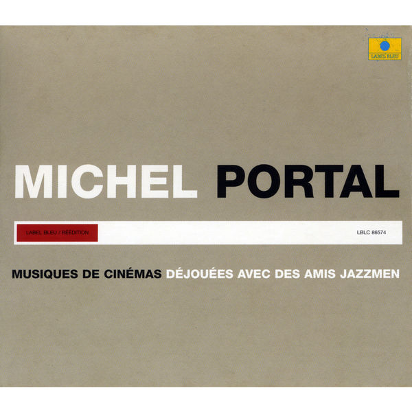 Michel Portal|Musiques de cinémas - Déjouées avec des amis jazzmen Michel Portal|Musiques de cinémas - Déjouées avec des amis jazzmen