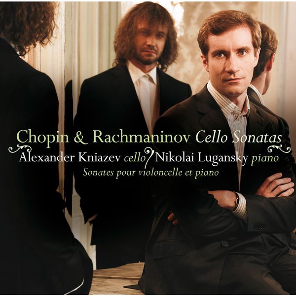 Alexander Kniazev|Rachmaninov & Chopin : Cello Sonatas