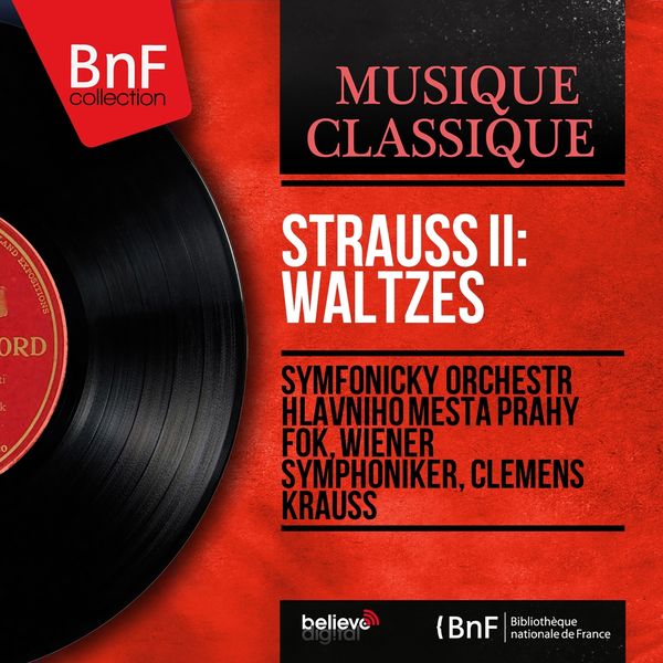 Symfonický orchestr hlavního města Prahy FOK, Wiener Symphoniker, Clemens Krauss - Strauss II: Waltzes (Mono Version) Symfonický orchestr hlavního města Prahy FOK, Wiener Symphoniker, Clemens Krauss - Strauss II: Waltzes (Mono Version)