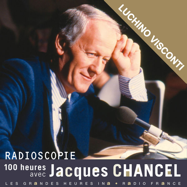 Jacques Chancel|Radioscopie. 100 heures avec Jacques Chancel: Luchino Visconti