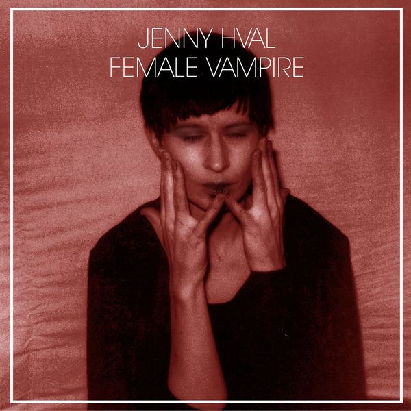 Jenny Hval|Female Vampire