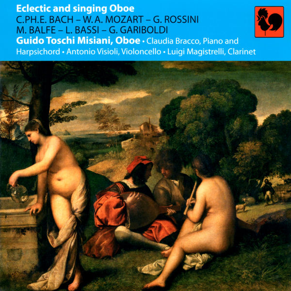 Carl Philipp Emanuel Bach|Bach - Mozart - Rossini - Balfe - Bassi - Gariboldi: Eclectic and Singing Oboe Carl Philipp Emanuel Bach|Bach - Mozart - Rossini - Balfe - Bassi - Gariboldi: Eclectic and Singing Oboe