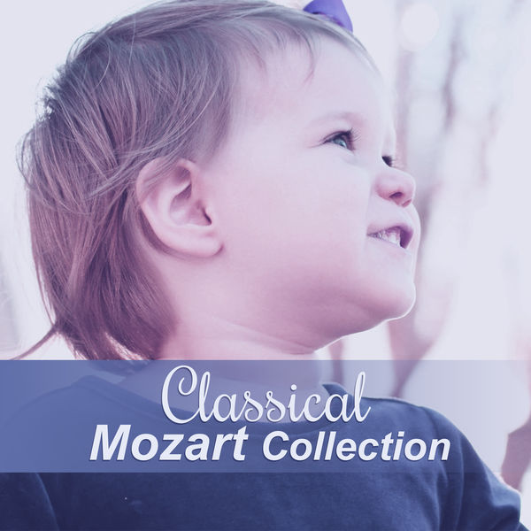Classical Mozart Collection Relaxing Music for Babies, Classical
