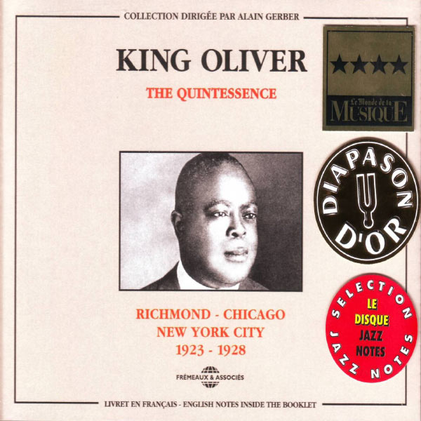 King Oliver - The Quintessence King Oliver 1923-1928: Richmond - Chicago - New York King Oliver - The Quintessence King Oliver 1923-1928: Richmond - Chicago - New York