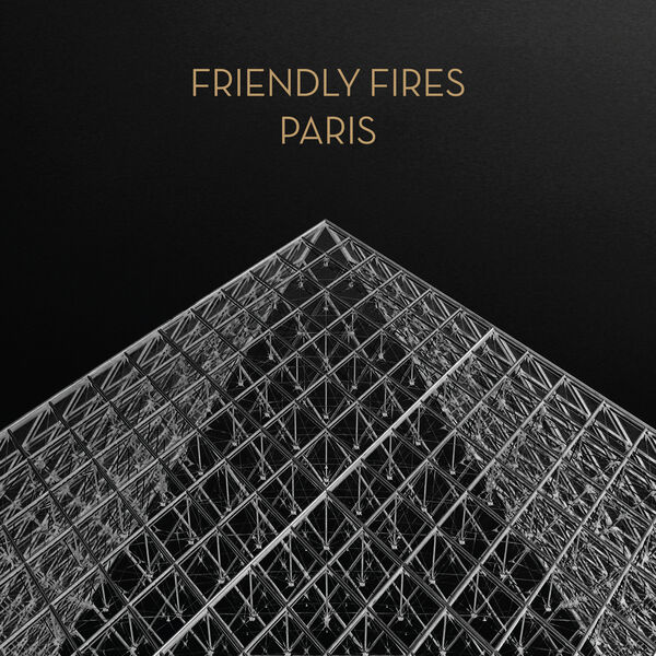 Friendly Fires - Paris Friendly Fires - Paris