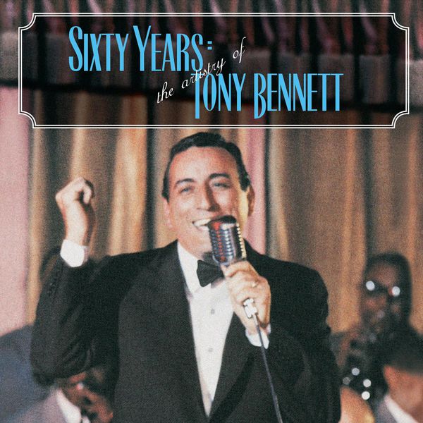 Tony Bennett|60 Years: The Artistry of Tony Bennett