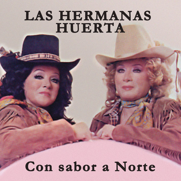 Hermanas Huerta - Hermanas Huerta Con Sabor A Norte Hermanas Huerta - Hermanas Huerta Con Sabor A Norte