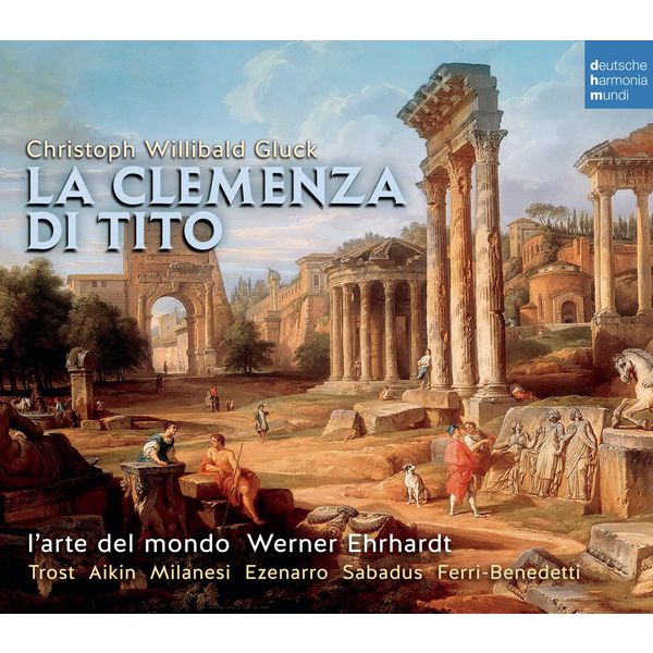 Werner Ehrhardt - Christoph Willibald Gluck : La Clemenza di Tito Werner Ehrhardt - Christoph Willibald Gluck : La Clemenza di Tito