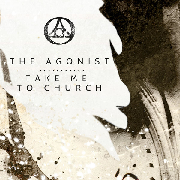 The Agonist|Take Me to Church The Agonist|Take Me to Church