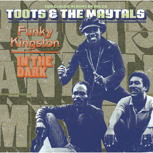 Toots and The Maytals - Funky Kingston / In The Dark Toots and The Maytals - Funky Kingston / In The Dark