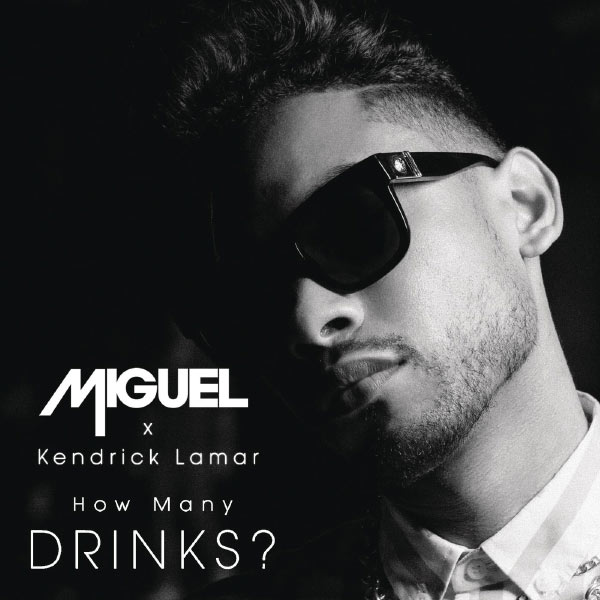 Miguel feat. Kendrick Lamar - How Many Drinks? Miguel feat. Kendrick Lamar - How Many Drinks?