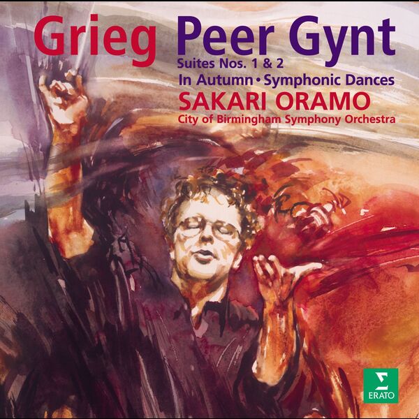 Sakari Oramo & City of Birmingham Symphony Orchestra - Grieg : Peer Gynt Suites 1, 2 & Symphonic Dances Sakari Oramo & City of Birmingham Symphony Orchestra - Grieg : Peer Gynt Suites 1, 2 & Symphonic Dances