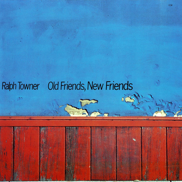 Ralph Towner - Old Friends, New Friends Ralph Towner - Old Friends, New Friends