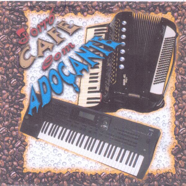 Forró Café Com Adoçante - Forró Café Com Adoçante Forró Café Com Adoçante - Forró Café Com Adoçante