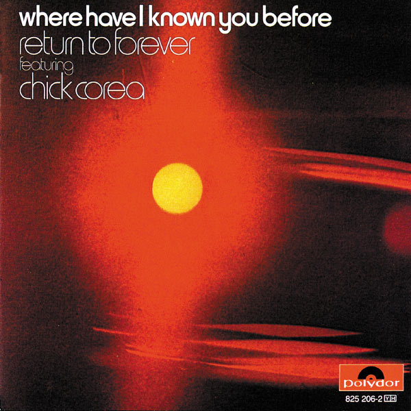 Return To Forever|Where Have I Known You Before Return To Forever|Where Have I Known You Before