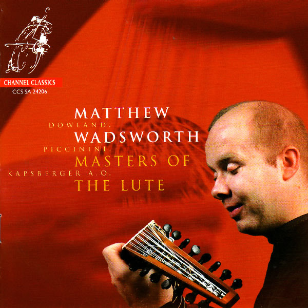 Matthew Wadsworth - Masters of the Lute - Dowland, Kapsberger, Piccinini, de Visée & von Biber Matthew Wadsworth - Masters of the Lute - Dowland, Kapsberger, Piccinini, de Visée & von Biber