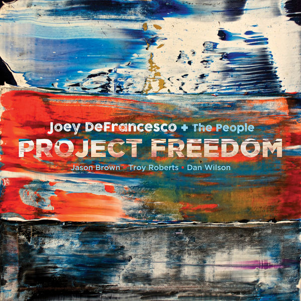 Joey DeFrancesco|Project Freedom