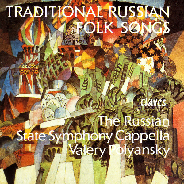 Russian State Symphony Cappella|Traditional Russian Folk Songs Russian State Symphony Cappella|Traditional Russian Folk Songs