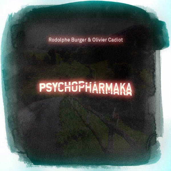 Rodolphe Burger - Psychopharmaka Rodolphe Burger - Psychopharmaka