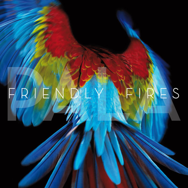 Friendly Fires|Pala