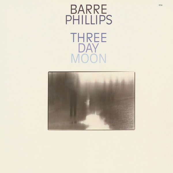 Barre Phillips - Three Day Moon Barre Phillips - Three Day Moon