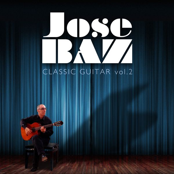 José Baz - José Baz: Classic Guitar, Vol. 2 José Baz - José Baz: Classic Guitar, Vol. 2