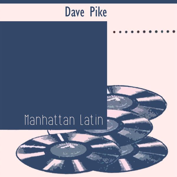 Dave Pike - Manhattan Latin Dave Pike - Manhattan Latin