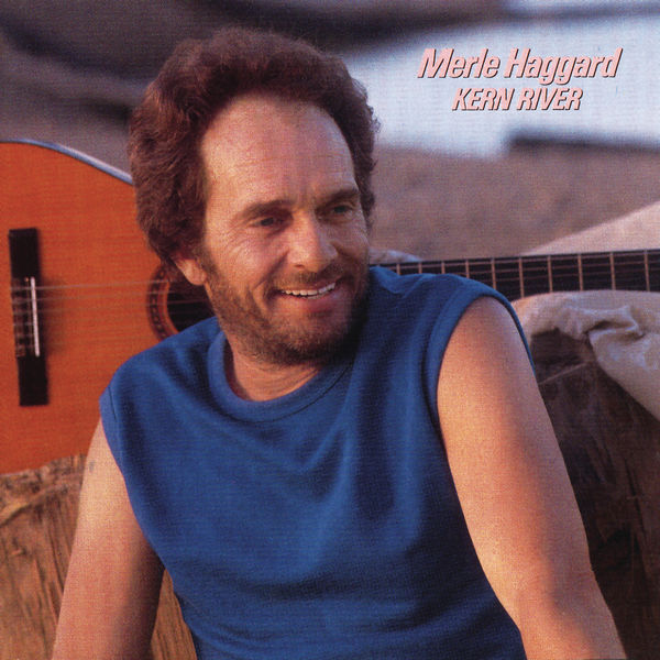 Merle Haggard|Kern River Merle Haggard|Kern River