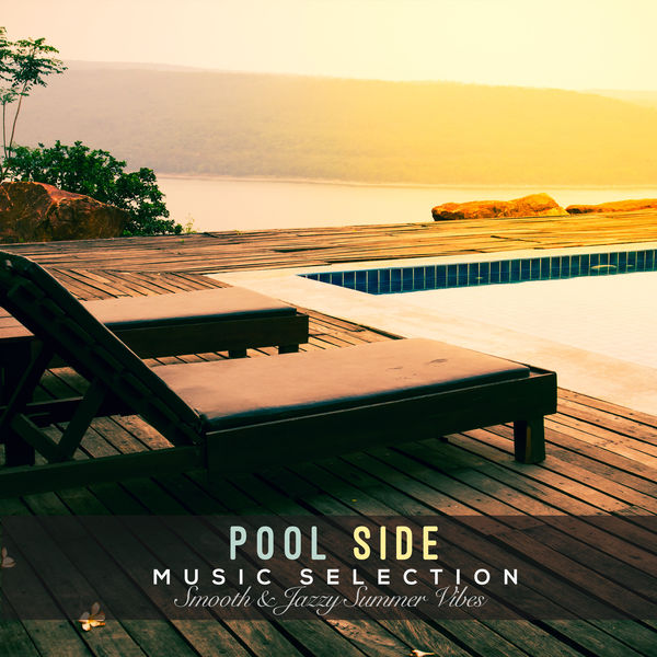 Various Artists - Pool Side Music Selection: Smooth & Jazzy Summer Vibes Various Artists - Pool Side Music Selection: Smooth & Jazzy Summer Vibes
