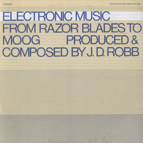 J.D. Robb|Electronic Music: From Razor Blades to Moog