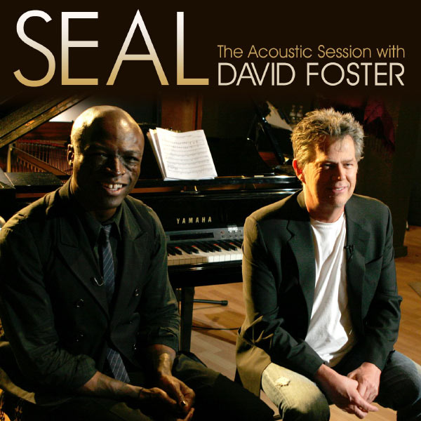 Seal|Seal - The Acoustic Session with David Foster Seal|Seal - The Acoustic Session with David Foster