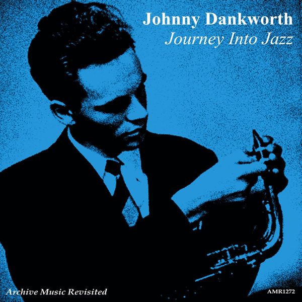 Johnny Dankworth - Journey Into Jazz Johnny Dankworth - Journey Into Jazz