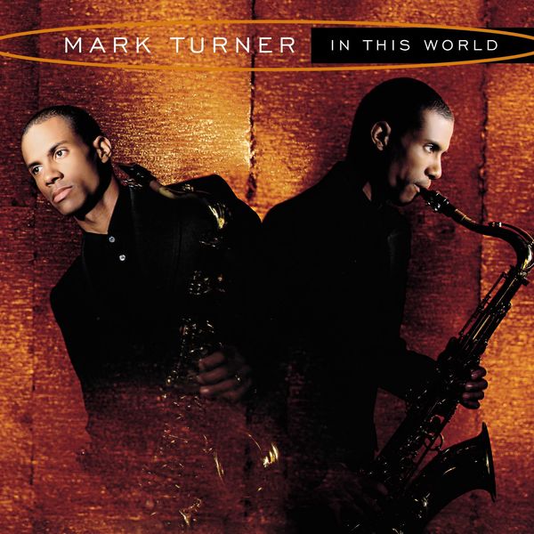 Mark Turner - In This World Mark Turner - In This World