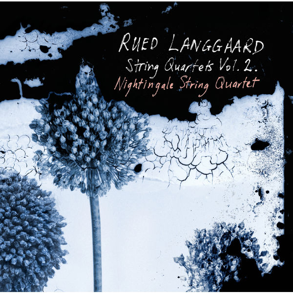 Nightingale String Quartet - Rued Langgaard : Quatuors à cordes (Vol. 2) Nightingale String Quartet - Rued Langgaard : Quatuors à cordes (Vol. 2)