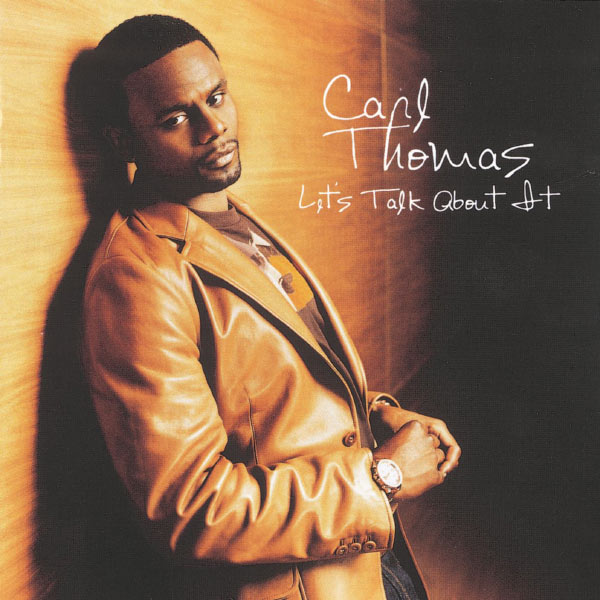 Carl Thomas|Lets Talk About It Carl Thomas|Lets Talk About It