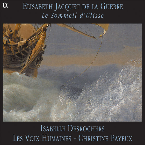 Isabelle Desrochers - Jacquet de la Guerre: Le sommeil d'Ulisse Isabelle Desrochers - Jacquet de la Guerre: Le sommeil d'Ulisse