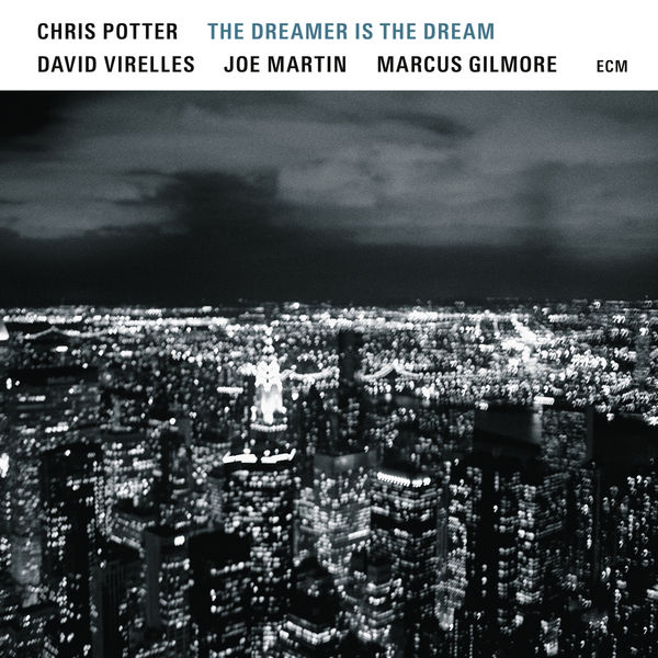 Chris Potter - The Dreamer Is The Dream Chris Potter - The Dreamer Is The Dream
