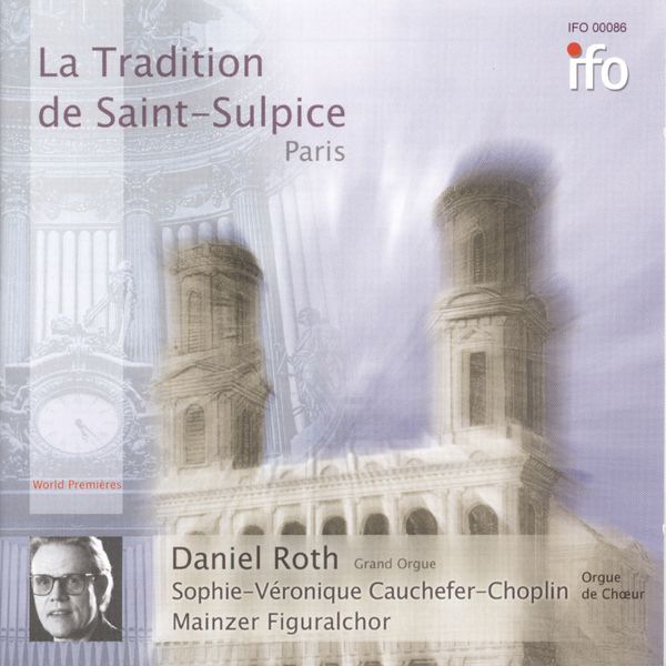 Daniel Roth - La tradition de Saint-Sulpice, Paris Daniel Roth - La tradition de Saint-Sulpice, Paris