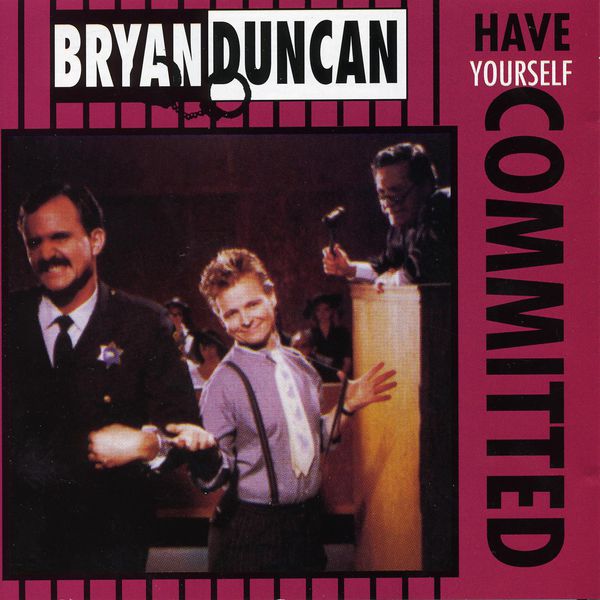 Bryan Duncan|Have Yourself Committed Bryan Duncan|Have Yourself Committed