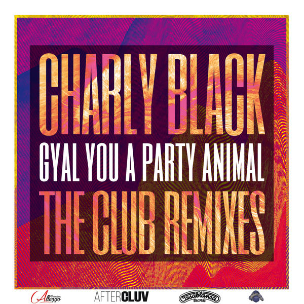Charly Black|Gyal You A Party Animal (The Club Remixes) Charly Black|Gyal You A Party Animal (The Club Remixes)