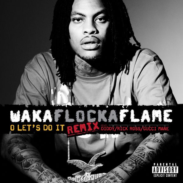 O Let's Do It (feat. Diddy / Rick Ross / Gucci Mane) (Remix), Waka