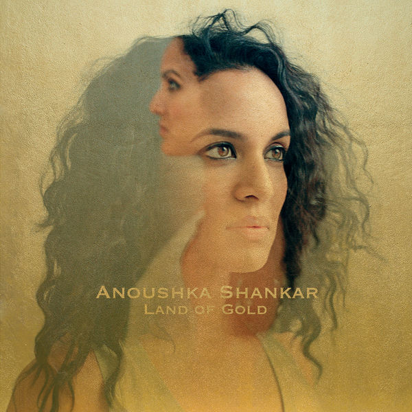 Anoushka Shankar|Land Of Gold Anoushka Shankar|Land Of Gold