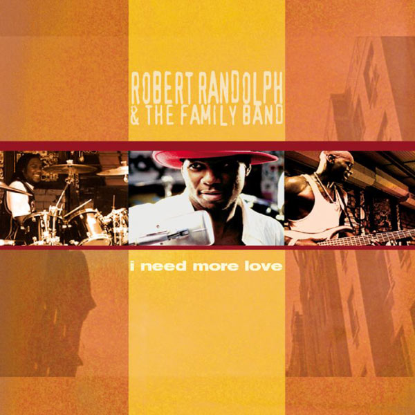 Robert Randolph & The Family Band - I Need More Love (DMD SIngle 16454) Robert Randolph & The Family Band - I Need More Love (DMD SIngle 16454)