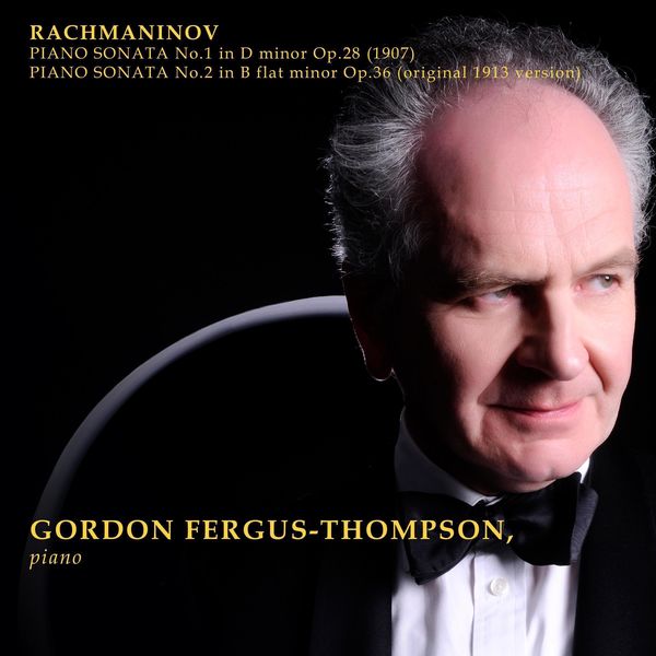 Gordon Fergus-Thompson - Rachmaninov: Piano Sonata No. 1 - Piano Sonata No. 2 (1913) Gordon Fergus-Thompson - Rachmaninov: Piano Sonata No. 1 - Piano Sonata No. 2 (1913)