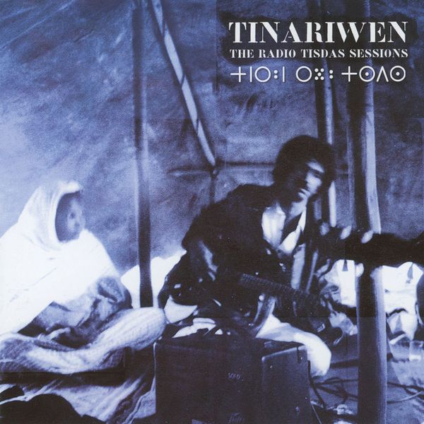 Tinariwen - The Radio Tisdas Sessions Tinariwen - The Radio Tisdas Sessions