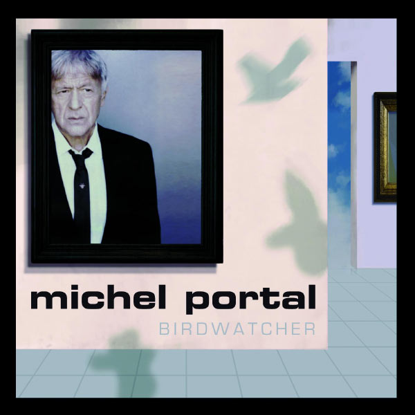 Michel Portal|Birdwatcher