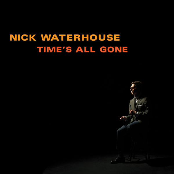 Nick Waterhouse|Time's All Gone Nick Waterhouse|Time's All Gone