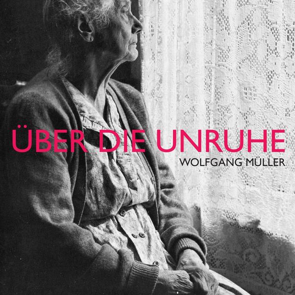 Wolfgang Müller|Über die Unruhe Wolfgang Müller|Über die Unruhe