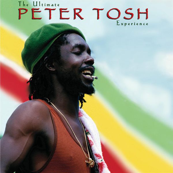 Peter Tosh - The Ultimate Peter Tosh Experience Peter Tosh - The Ultimate Peter Tosh Experience