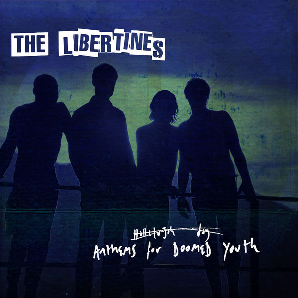 The Libertines|Anthems For Doomed Youth The Libertines|Anthems For Doomed Youth